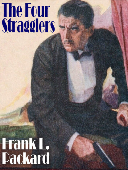 Frank L. Packard - The Four Stragglers