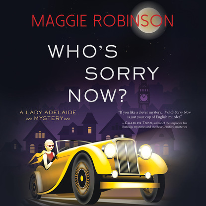 Who's Sorry Now? - A Lady Adelaide Mystery, Book 2 (Unabridged) (Maggie  Robinson). 