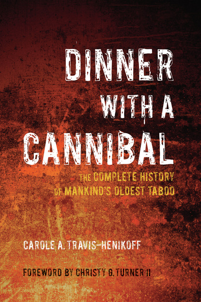 Carole A Travis-Henikoff - Dinner with a Cannibal