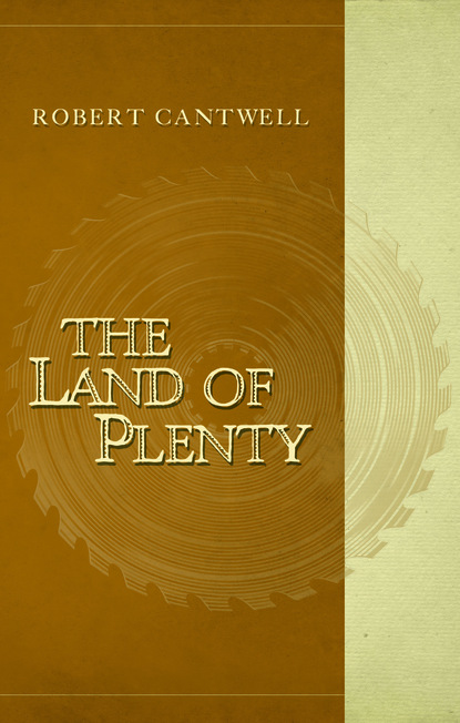 Robert Cantwell — The Land of Plenty