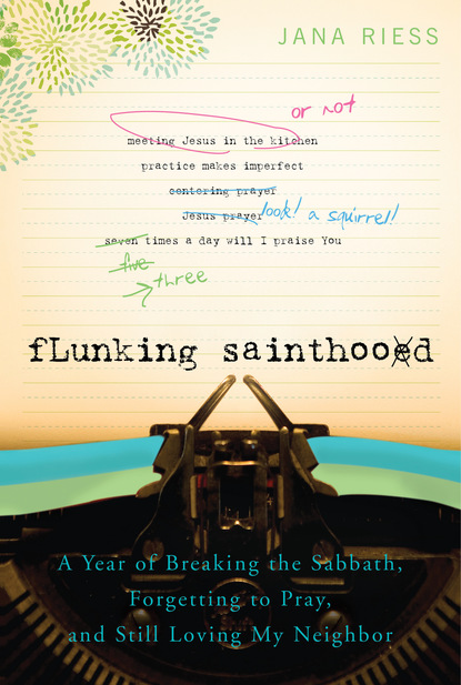 Jana Reiss - Flunking Sainthood