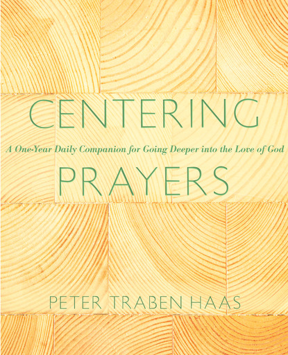 Peter Traben Haas — Centering Prayers