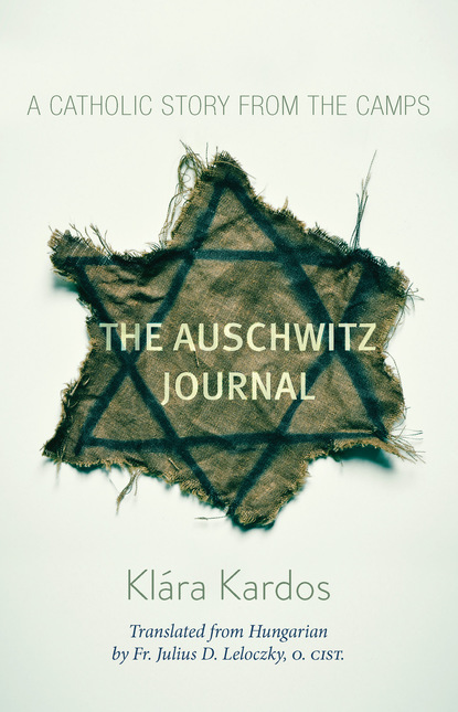 Klara Kardos — The Auschwitz Journal