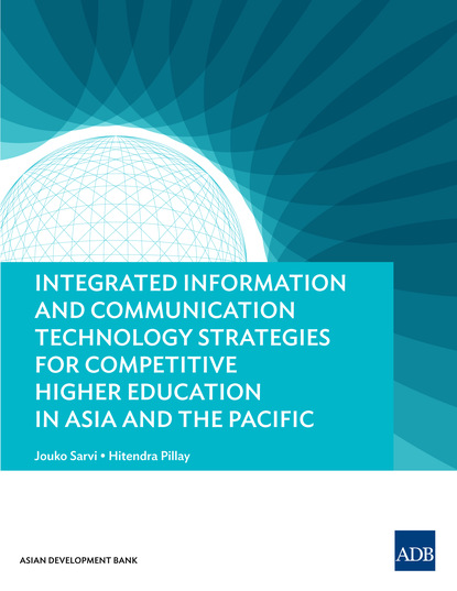 Jouko Sarvi - Integrated Information and Communication Technology Strategies for Competitive Higher Education in Asia and the Pacific