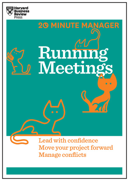 Harvard Business Review (HBR) - Running Meetings (HBR 20-Minute Manager Series)