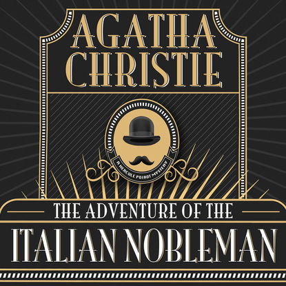 Agatha Christie - Hercule Poirot, The Adventure of the Italian Nobleman (Unabridged)
