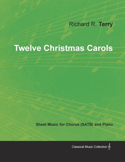 Richard R. Terry - Twelve Christmas Carols - Sheet Music for Chorus (SATB) and Piano