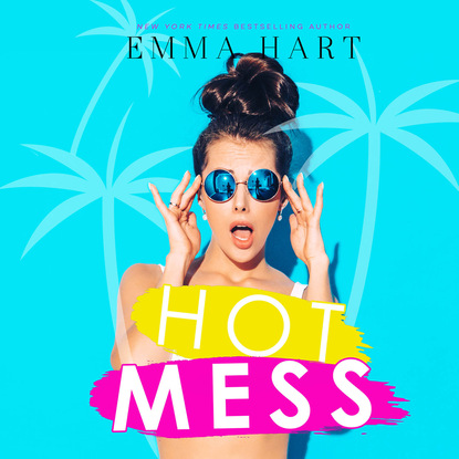 Emma Hart — Hot Mess (Unabridged)