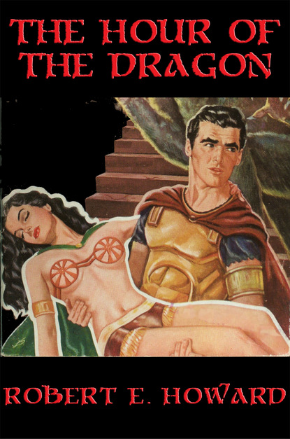 Robert E. Howard - The Hour of the Dragon