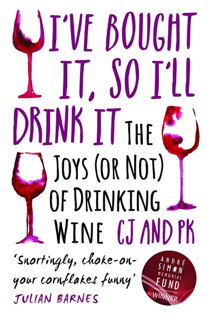 Charles Jennings & Paul Keers — I Bought It, So I'll Drink It - The Joys (Or Not) Of Drinking Wine