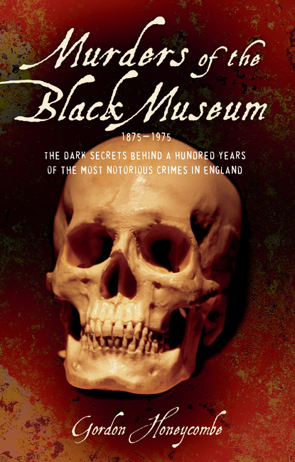 Gordon Honeycombe — Murder of the Black Museum - The Dark Secrets Behind A Hundred Years of the Most Notorious Crimes in England