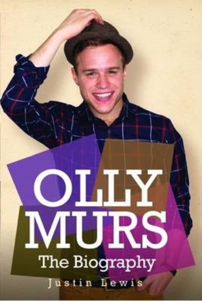 Justin Lewis — Olly Murs - The Biography