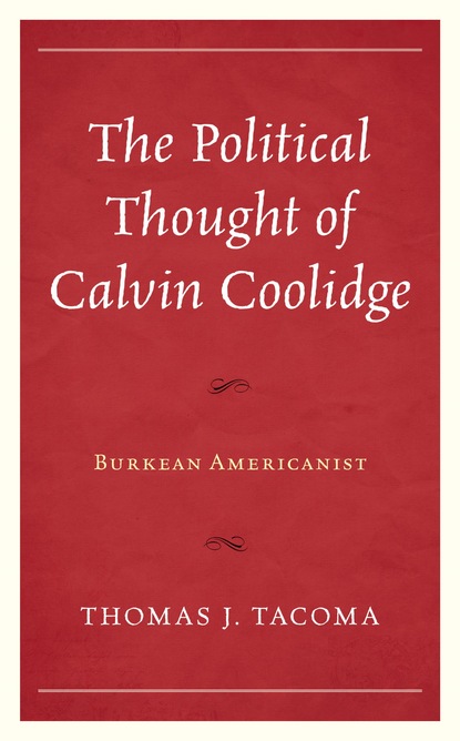 Thomas J. Tacoma - The Political Thought of Calvin Coolidge