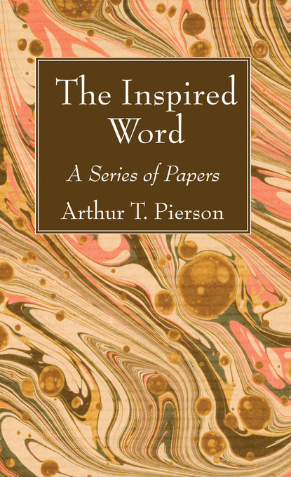 Arthur T. Pierson — The Inspired Word