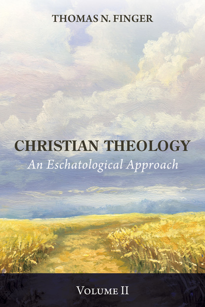 Thomas N. Finger — Christian Theology, Volume Two