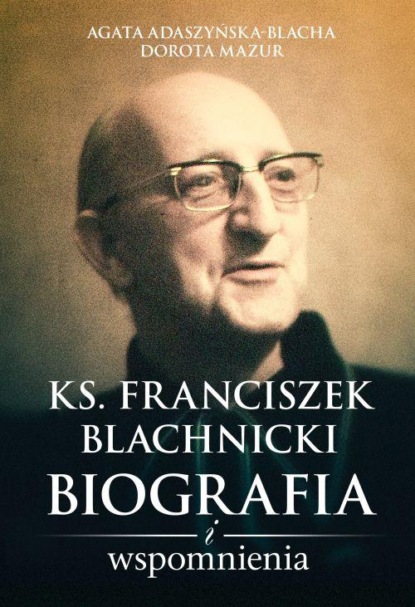 Agata Adaszyńska — Ks. Franciszek Blachnicki