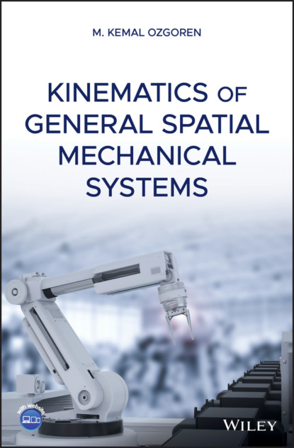 M. Kemal Ozgoren - Kinematics of General Spatial Mechanical Systems