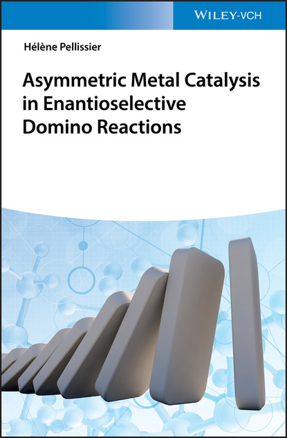 Hélène Pellissier - Asymmetric Metal Catalysis in Enantioselective Domino Reactions