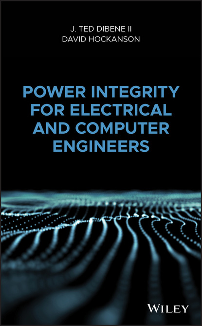 J. Ted Dibene - Power Integrity for Electrical and Computer Engineers