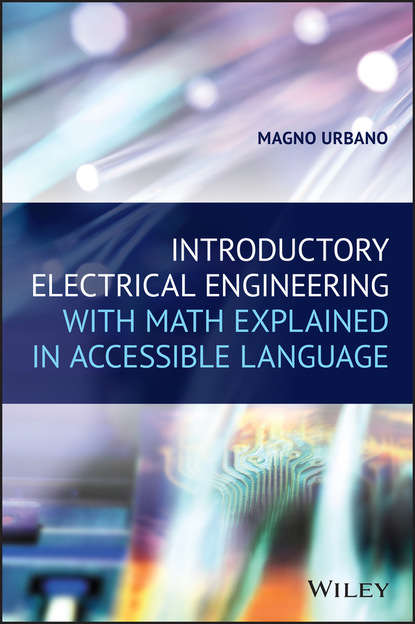 Magno Urbano - Introductory Electrical Engineering With Math Explained in Accessible Language