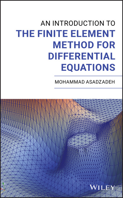 Mohammad Asadzadeh — An Introduction to the Finite Element Method for Differential Equations