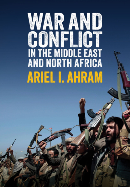 War and Conflict in the Middle East and North Africa - Ariel I. Ahram