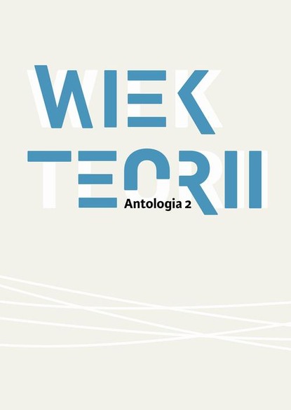 

Wiek teorii Antologia cz. 2