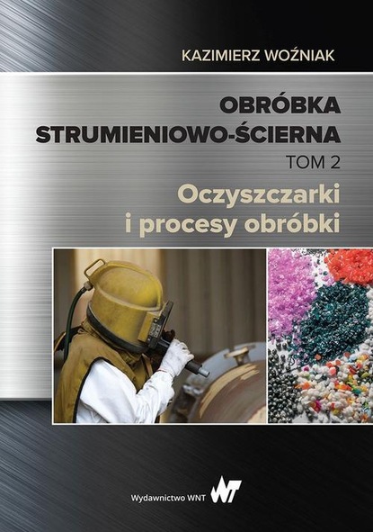 Kazimierz Woźniak - Obróbka strumieniowo-ścierna Tom 2