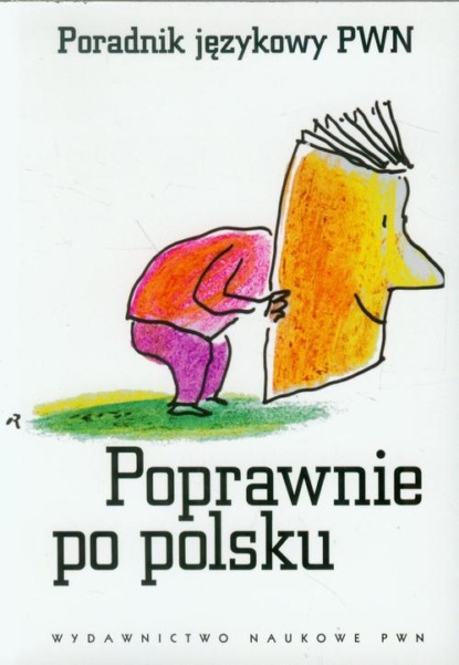 praca zbiorowa - Poprawnie po polsku. Poradnik językowy PWN