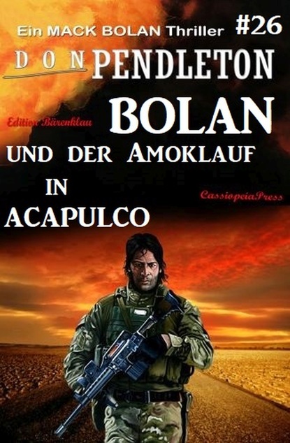 

Bolan und der Amoklauf in Acapulco: Ein Mack Bolan Thriller #26