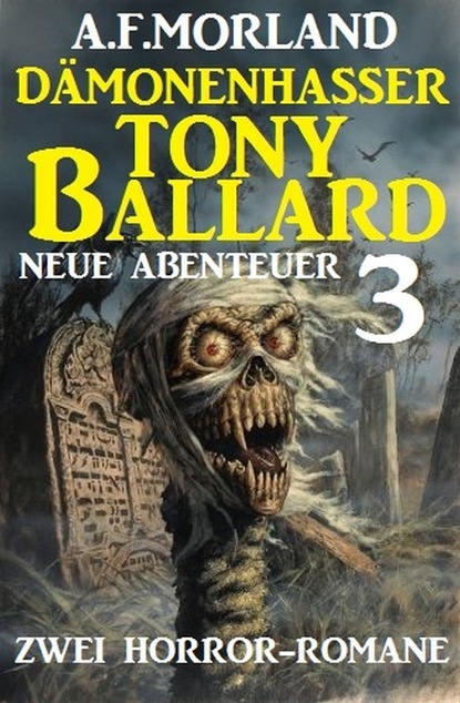 

Dämonenhasser Tony Ballard - Neue Abenteuer 3 - Zwei Horror-Romane