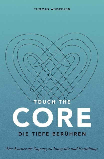 

Touch the Core. Die Tiefe berühren.