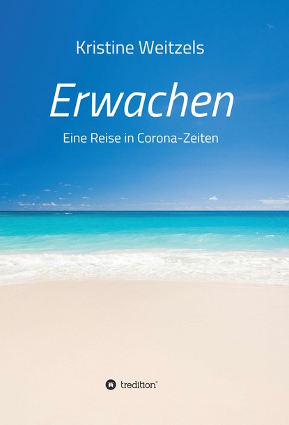 

Erwachen - Eine Reise in Corona-Zeiten