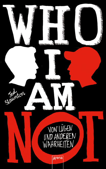 

WHO I AM NOT. Von Lügen und anderen Wahrheiten