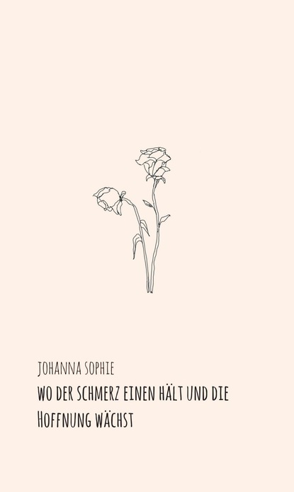 

Wo der Schmerz einen hält und die Hoffnung wächst