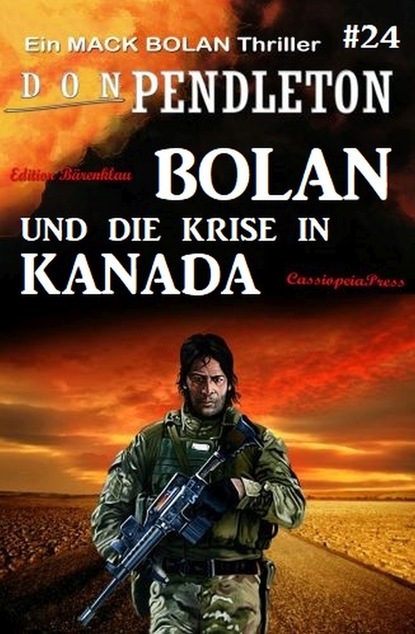 Bolan und die Krise in Kanada: Ein Mack Bolan Thriller #24