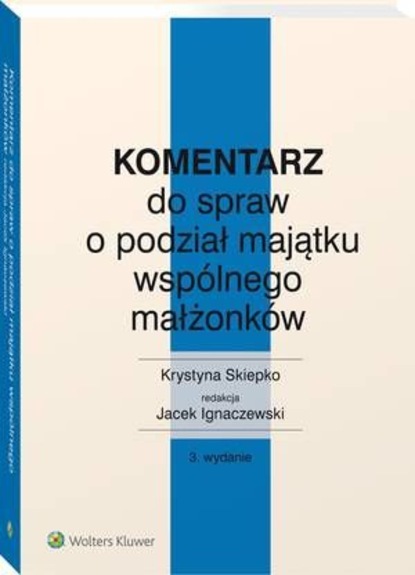 Jacek Ignaczewski - Komentarz do spraw o podział majątku wspólnego małżonków