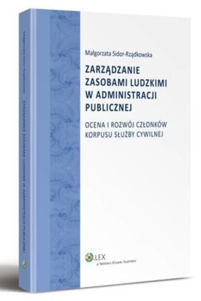 Małgorzata Sidor-Rządkowska - Zarządzanie zasobami ludzkimi w administracji publicznej. Ocena i rozwój członków korpusu służby cywilnej