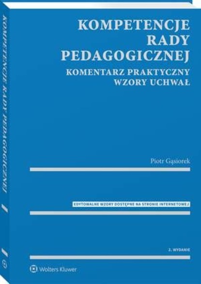 Kompetencje rady pedagogicznej. Komentarz praktyczny. Wzory uchwał z serii MERITUM