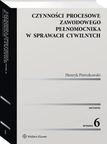 Henryk Pietrzkowski - Czynności procesowe zawodowego pełnomocnika w sprawach cywilnych