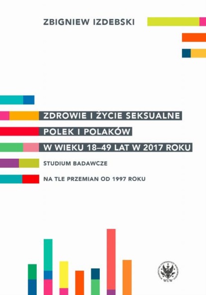 

Zdrowie i życie seksualne Polek i Polaków w wieku 18-49 lat w 2017 roku