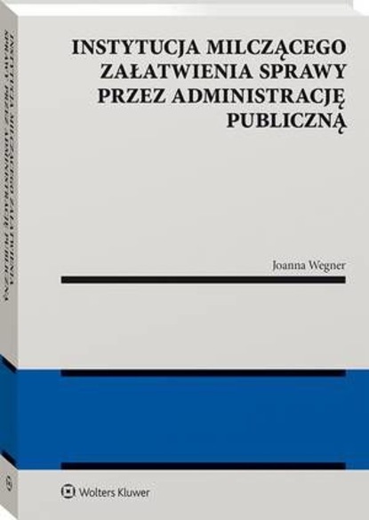 Instytucja milczącego załatwienia sprawy przez administrację publiczną