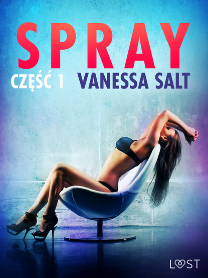Vanessa Salt - Spray: część 1 - opowiadanie erotyczne