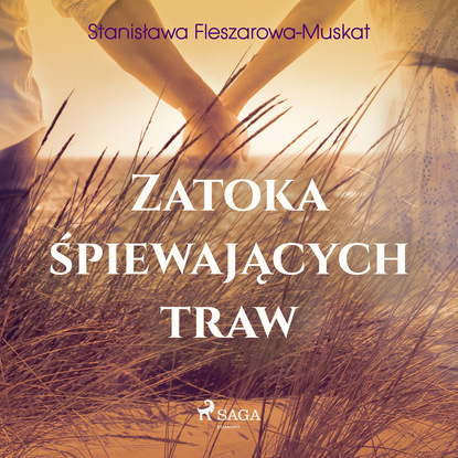 Stanisława Fleszarowa-Muskat - Zatoka śpiewających traw