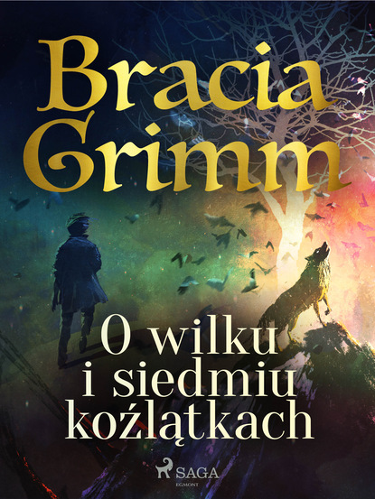 Bracia Grimm - O wilku i siedmiu koźlątkach