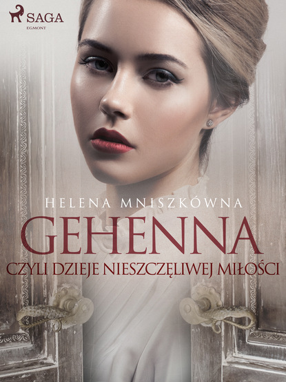 Helena Mniszkówna - Gehenna czyli dzieje nieszczęliwej miłości