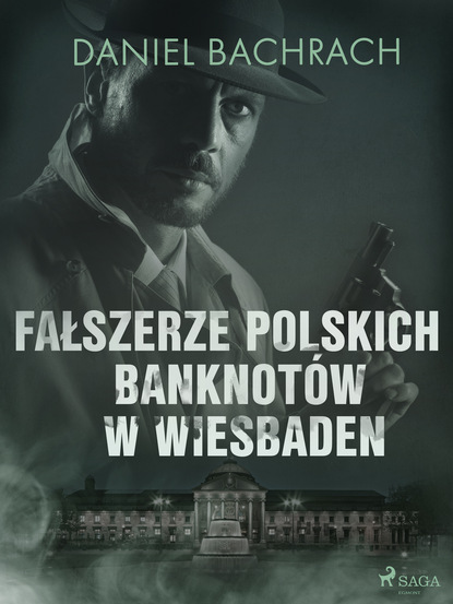 Daniel Bachrach - Fałszerze polskich banknotów w Wiesbaden