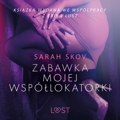 Sarah Skov - Zabawka mojej współlokatorki - opowiadanie erotyczne