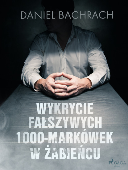 Daniel Bachrach - Wykrycie fałszywych 1000-markówek w Żabieńcu