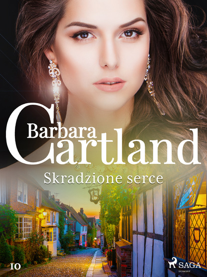 Барбара Картленд - Skradzione serce - Ponadczasowe historie miłosne Barbary Cartland